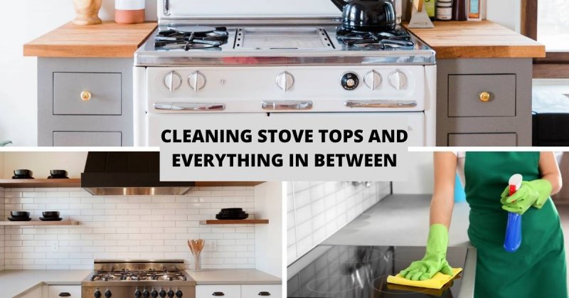 Cleaning Stove Tops and Everything In between