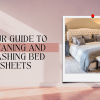 Your Guide To Cleaning And Washing Bed Sheets