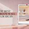 The Best Bathroom Wall Decor Ideas