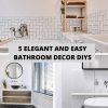5 Elegant and Easy Bathroom Decor DIYs