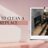 How to Clean A Fireplace