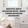 Beautiful Beach Bathroom Decor - Beach Themed Bathroom Decorating