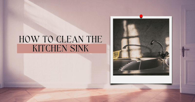 How To Clean The Kitchen Sink