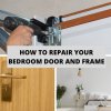 How To Repair Your Bedroom Door and Frame