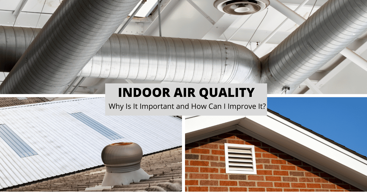 Indoor Air Quality: Why Is It Important and How Can I Improve It?