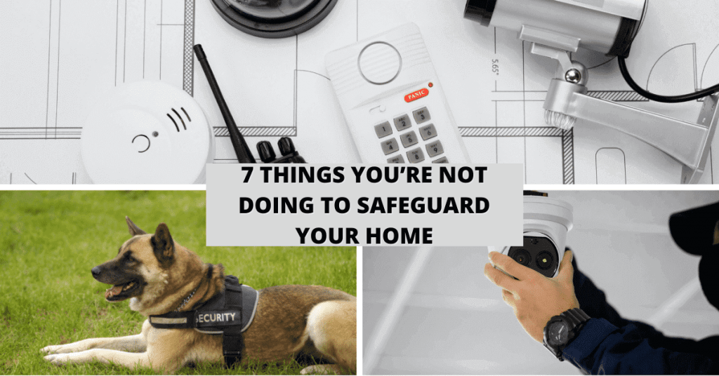 7 Things You’re Not Doing To Safeguard Your Home