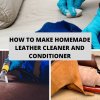 How To Make Homemade Leather Cleaner And Conditioner