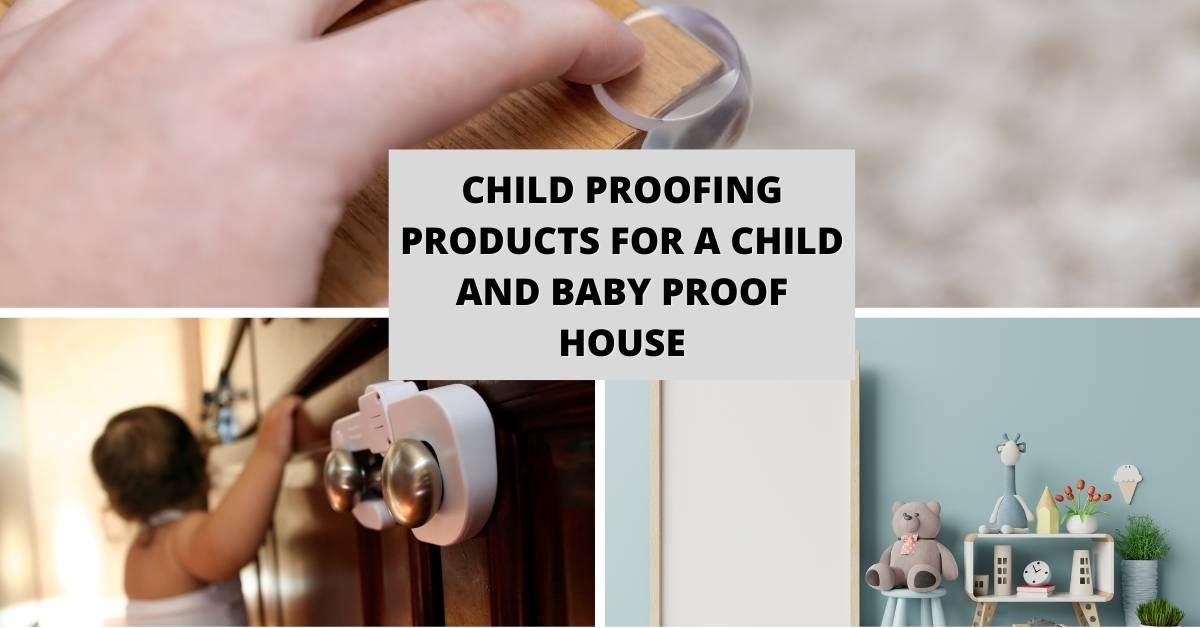 Child Proofing Products For A Child and Baby Proof House