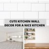 Cute Kitchen Wall Decor For A Nice Kitchen