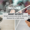 Smart Security: Smart Camera and other Security Devices for a Safe Home