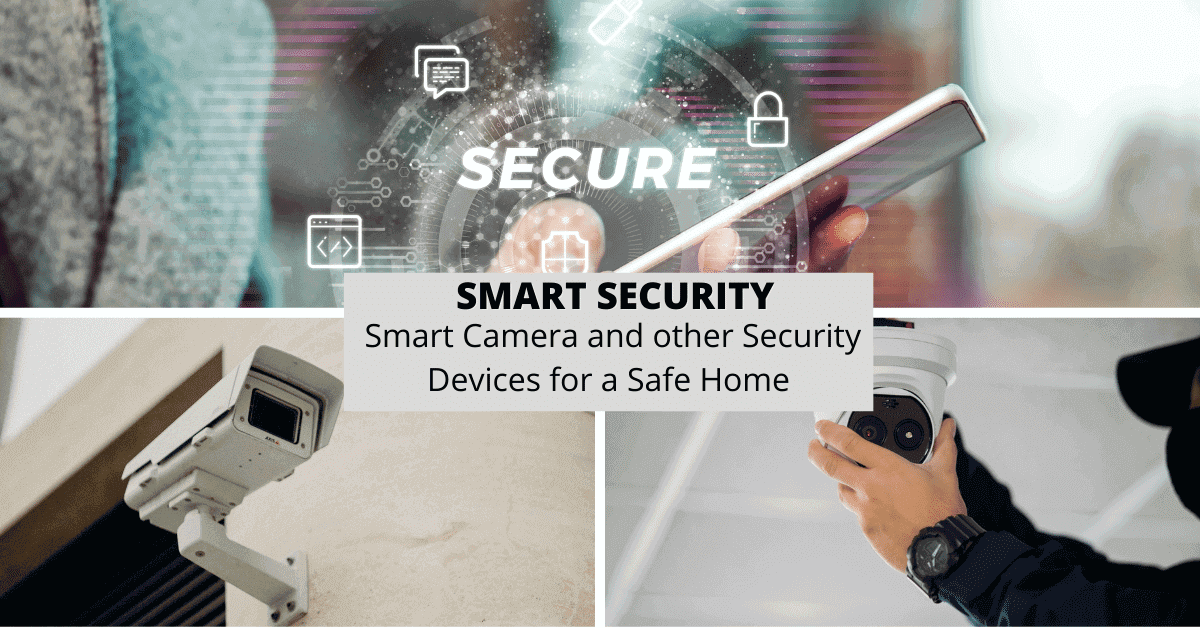 Smart Security: Smart Camera and other Security Devices for a Safe Home