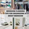 Bedroom Cleaning Tips for Organizing a Messy Bedroom