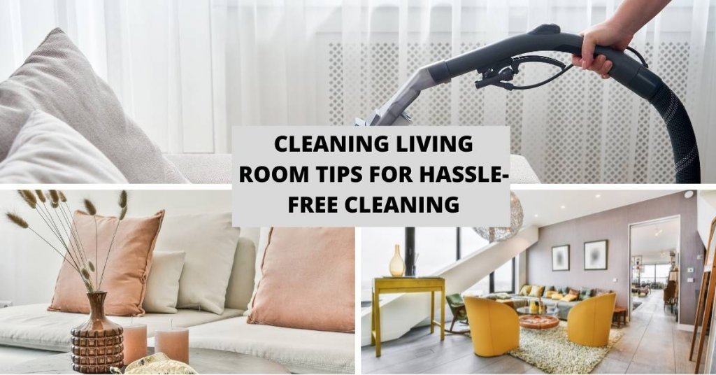 Cleaning Living Room Tips for Hassle-free Cleaning