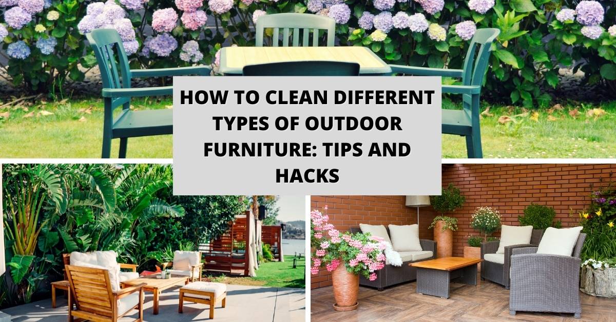 How to Clean Different Types of Outdoor Furniture Tips and Hacks