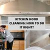 Kitchen Hood Cleaning: How to Do it Right?