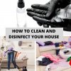 How to Clean and Disinfect Your House