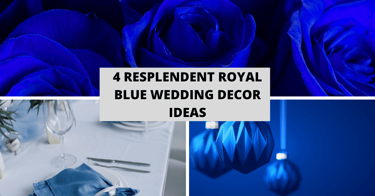 4 Resplendent Royal Blue Wedding Decor Ideas