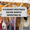 5 Elegant Boutique Decor Worth Investing In