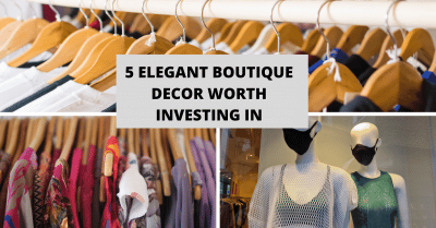 5 Elegant Boutique Decor Worth Investing In