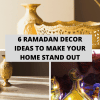 6 Ramadan Decor Ideas to Make Your Home Stand Out