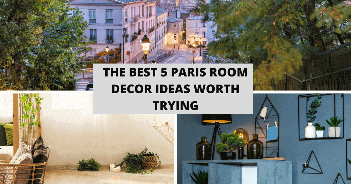 The Best 5 Paris Room Decor Ideas Worth Trying