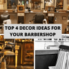 Top 4 Decor Ideas For Your Barbershop