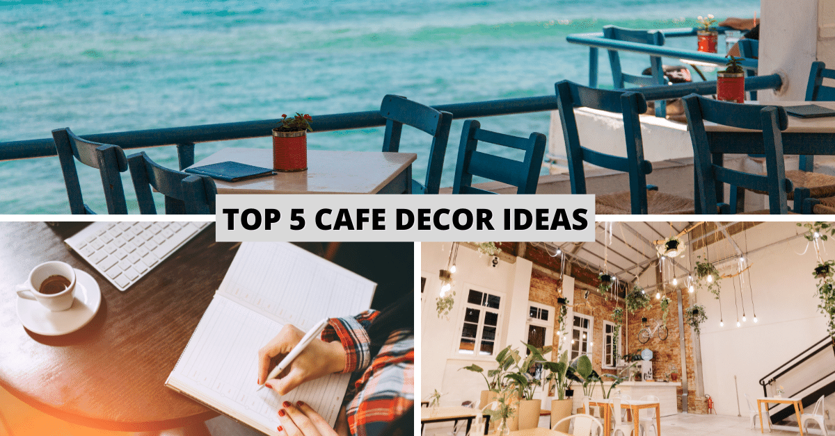 Top 5 Cafe Decor Ideas