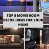 Top 5 Movie Room Decor Ideas for Your Home
