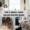 Top 5 Small Hair Salon Decor Ideas