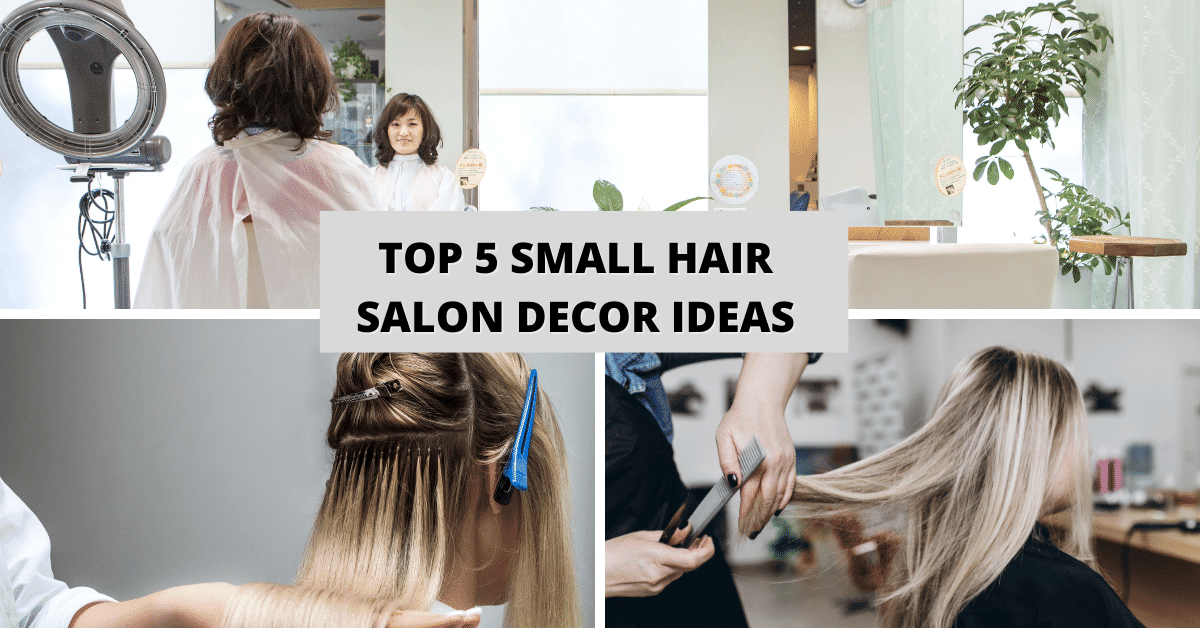 Top 5 Small Hair Salon Decor Ideas