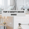Top 5 Vanity Decor Ideas