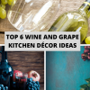 Top 6 Wine and Grape Kitchen Décor Ideas