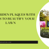 Best Garden Plaques With Sayings to Beautify Your Lawn