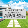 10 Awesome Side Yard Ideas Without Grass: Designs On A Budge