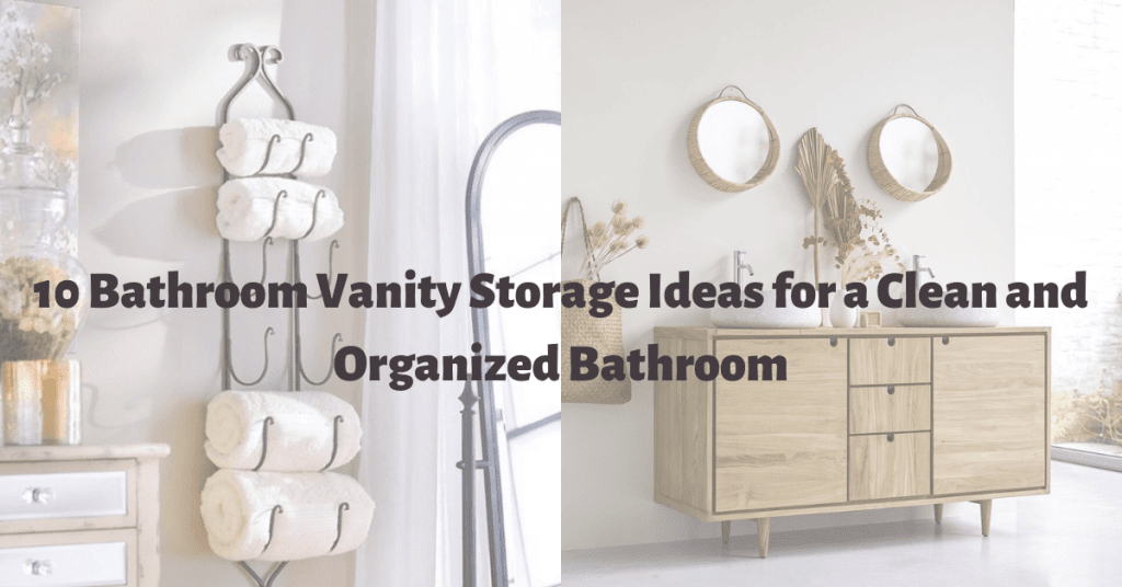 10 Bathroom Vanity Storage Ideas for a Clean and Organized Bathroom