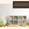 4 Great Storage Ideas for Toys in Living Room to Keep Clutter Away