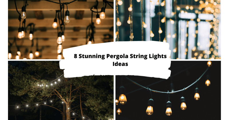 8 Stunning Pergola String Lights Ideas