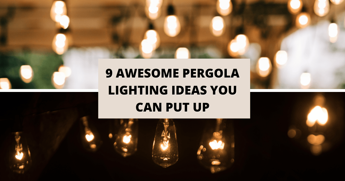 9 Awesome Pergola Lighting Ideas You Can Put Up