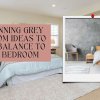 10 Stunning Grey Bedroom Ideas to Bring Balance to your Bedroom