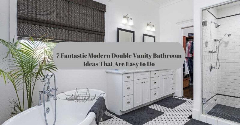 7 Fantastic Modern Double Vanity Bathroom Ideas That Are Easy to Do