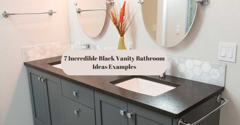 7 Incredible Black Vanity Bathroom Ideas Examples