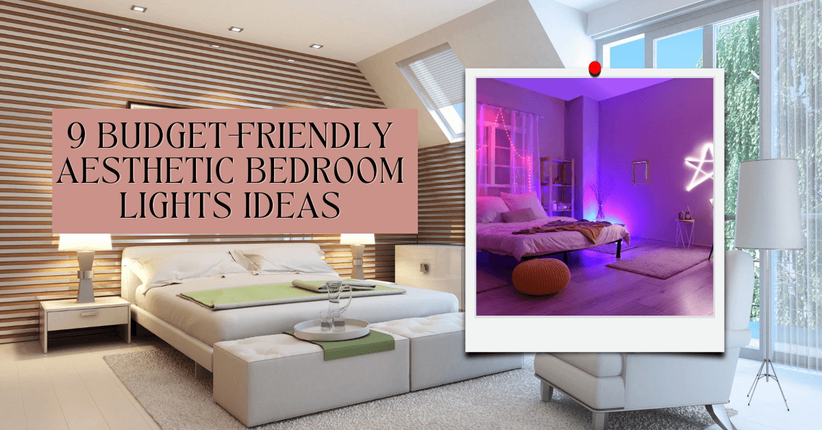 9 Budget-Friendly Aesthetic Bedroom Lights Ideas