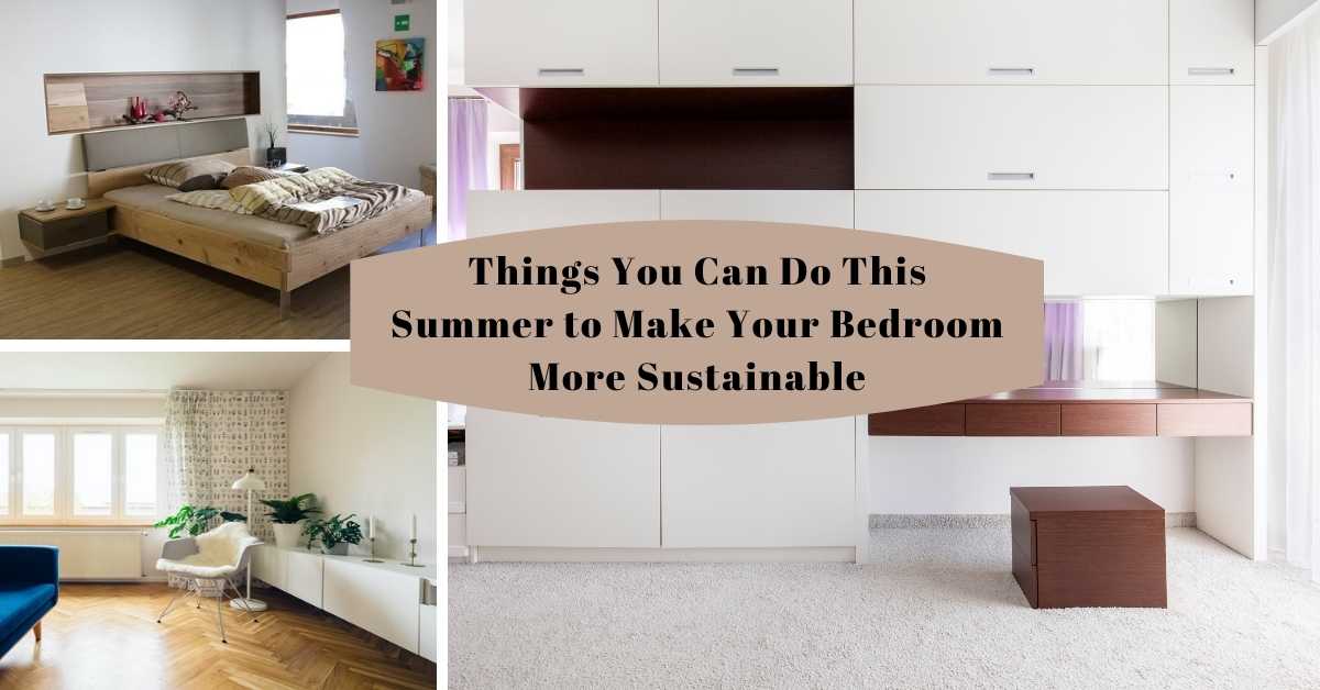 Things You Can Do This Summer to Make Your Bedroom More Sustainable