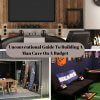 Unconventional Guide To Building A Man Cave On A Budget