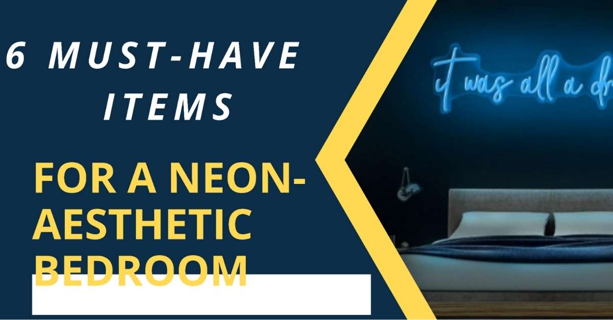 6 Must-Have Items for a Neon-Aesthetic Bedroom