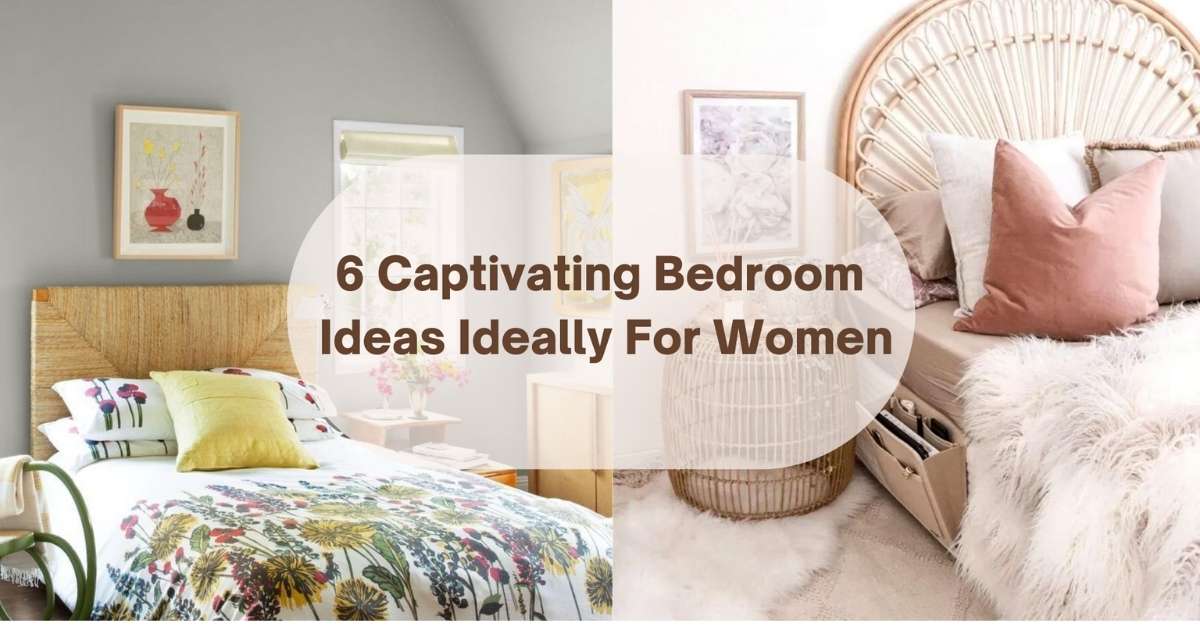 6 Captivating Bedroom Ideas Ideally For Women