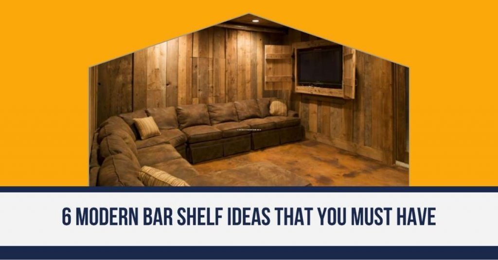 6 Modern Bar Shelf Ideas That You Must Have