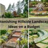 8 Astonishing Hillside Landscaping Ideas on a Budget