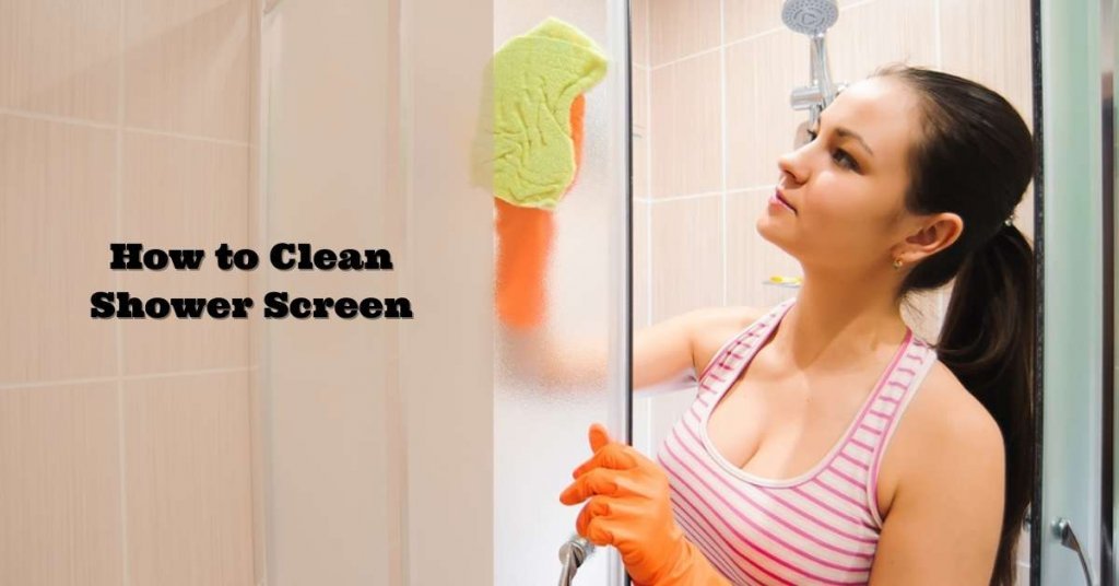 How to Clean Shower Screen