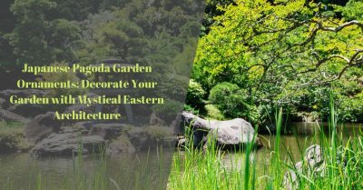 Japanese Pagoda Garden Ornaments: Decorate Your Garden with Mystical Eastern Architecture